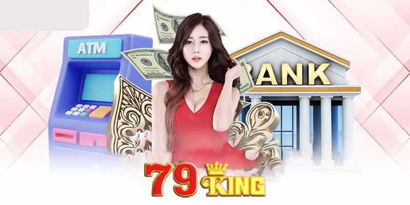 Hướng dẫn quy trình rút tiền tại 79king