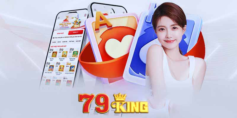 Lợi ích khi tải và sử dụng app 79king